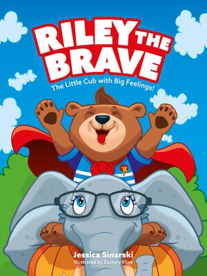 cover image of Riley the Brave--The Little Cub with Big Feelings!